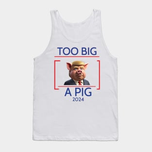 Election 2024: Too big to rig a pig Tank Top